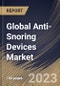 Global Anti-Snoring Devices Market Size, Share & Industry Trends Analysis Report By End User (Homecare, and Others), By Product (Mouthguard, Nasal Devices, EPAP Device, and Others), By Regional Outlook and Forecast, 2023 - 2030 - Product Image