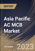 Asia Pacific AC MCB Market Size, Share & Industry Trends Analysis Report By Type (Type D, Type C, and Type B), By End User (Utilities, Industrial, Commercial, and Residential), By Voltage (Medium, High, and Low), By Country and Growth Forecast, 2023 - 2030- Product Image