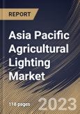 Asia Pacific Agricultural Lighting Market Size, Share & Industry Trends Analysis Report By Installation, By Light Source (LED, Fluorescent, HID, and Others), By Wattage Type, By Sales Channel, By Offering, By Application, By Country and Growth Forecast, 2023 - 2030- Product Image