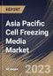 Asia Pacific Cell Freezing Media Market Size, Share & Industry Trends Analysis Report By Product (DMSO, Glycerol, and Others), By Application (Stem Cell lines, Cancer Cell Lines, and Others), By End-Use, By Country and Growth Forecast, 2023 - 2030 - Product Image