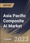 Asia Pacific Composite AI Market Size, Share & Industry Trends Analysis Report By Technique, By Vertical, By Application, By Offering, By Country and Growth Forecast, 2023 - 2030 - Product Thumbnail Image