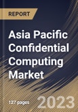 Asia Pacific Confidential Computing Market Size, Share & Industry Trends Analysis Report By Component (Software, Hardware, and Services), By Application, By Deployment Mode (Cloud and On-premise), By Vertical, By Country and Growth Forecast, 2023 - 2030- Product Image