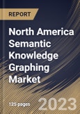 North America Semantic Knowledge Graphing Market Size, Share & Industry Trends Analysis Report By Organization size, By Application, By Vertical, By Task Type, By Data Source, By Graph Type, By Country and Growth Forecast, 2023 - 2030- Product Image