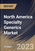 North America Specialty Generics Market Size, Share & Industry Trends Analysis Report By Type (Injectables, Oral Drugs, and Others), By Application, By End Use (Specialty Pharmacy, Retail Pharmacy, and Hospital Pharmacy), By Country and Growth Forecast, 2023 - 2030- Product Image