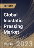 Global Isostatic Pressing Market Size, Share & Industry Trends Analysis Report By Type, By Offering (Solution, and Services), By Industry, By Regional Outlook and Forecast, 2023 - 2030- Product Image