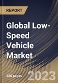 Global Low-Speed Vehicle Market Size, Share & Industry Trends Analysis Report By Category Type (L7, and L6), By Vehicle Type, By Power Output, By Propulsion, By Battery Type, By Voltage Type, By Application, By Regional Outlook and Forecast, 2023 - 2030- Product Image