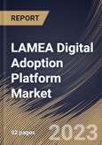 LAMEA Digital Adoption Platform Market Size, Share & Industry Trends Analysis Report By Enterprise Size (Large Enterprises and Services), By End User, By Deployment Mode (Cloud and On-premise), By Application, By Country and Growth Forecast, 2023 - 2030- Product Image