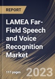 LAMEA Far-Field Speech and Voice Recognition Market Size, Share & Industry Trends Analysis Report By Offering (Digital Signal Processors, Microphone (Circular Arrays, Single Arrays, and Single Microphone) and Software), By Application, By Country and Growth Forecast, 2023 - 2030- Product Image