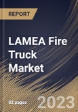 LAMEA Fire Truck Market Size, Share & Industry Trends Analysis Report By Type (Pumpers, Aerial Platform, Tankers, Rescue, and Others), By Application, By Country and Growth Forecast, 2023 - 2030- Product Image