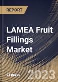 LAMEA Fruit Fillings Market Size, Share & Industry Trends Analysis Report By Fruit Type, By Application (Dairy, Bakery & Confectionery, Ice Cream, Beverages, and Others), By Type, By Country and Growth Forecast, 2023 - 2030- Product Image