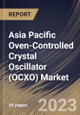 Asia Pacific Oven-Controlled Crystal Oscillator (OCXO) Market Size, Share & Industry Trends Analysis Report By Mounting Scheme (Surface Mount and Through-hole), By Application, By Type, By Country and Growth Forecast, 2023 - 2030- Product Image