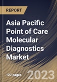 Asia Pacific Point of Care Molecular Diagnostics Market Size, Share & Industry Trends Analysis Report By Product & Service (Assays & Kits, Instruments & Analyzers and Software & Services), By End User, By Technology, By Application, By Country and Growth Forecast, 2023 - 2030- Product Image