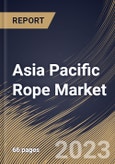 Asia Pacific Rope Market Size, Share & Industry Trends Analysis Report By Product (Steel Wire, Synthetic, Cotton, and Others), By End User (Industrial, Commercial, and Residential), By Country and Growth Forecast, 2023 - 2030- Product Image