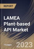 LAMEA Plant-based API Market Size, Share & Industry Trends Analysis Report By End-use (Pharmaceuticals, Nutraceuticals, and Herbal Based Industries & Others), By Molecule Type, By Country and Growth Forecast, 2023 - 2030- Product Image