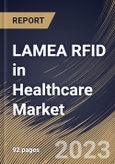 LAMEA RFID in Healthcare Market Size, Share & Industry Trends Analysis Report By Application (Asset Tracking, Pharmaceutical Tracking, Patient Tracking, Blood Tracking), By Product (Tags and Systems & Software), By Country and Growth Forecast, 2023 - 2030- Product Image