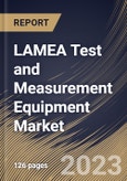 LAMEA Test and Measurement Equipment Market Size, Share & Industry Trends Analysis Report By Offering, By Vertical, By Country and Growth Forecast, 2023 - 2030- Product Image