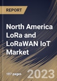 North America LoRa and LoRaWAN IoT Market Size, Share & Industry Trends Analysis Report By End User, By Component (Hardware, Platform and Services), By Application, By Country and Growth Forecast, 2023 - 2030- Product Image