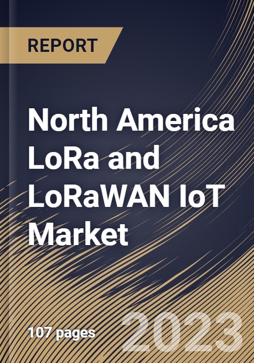 North America LoRa and LoRaWAN IoT Market Size & Competitors