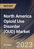 North America Opioid Use Disorder (OUD) Market Size, Share & Industry Trends Analysis Report By Drug Class (Buprenorphine, Methadone and Naltrexone), By Route of Administration, By Distribution Channel, By Country and Growth Forecast, 2023 - 2030- Product Image