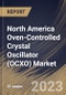 North America Oven-Controlled Crystal Oscillator (OCXO) Market Size, Share & Industry Trends Analysis Report By Mounting Scheme (Surface Mount and Through-hole), By Application, By Type, By Country and Growth Forecast, 2023 - 2030 - Product Image