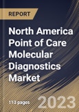 North America Point of Care Molecular Diagnostics Market Size, Share & Industry Trends Analysis Report By Product & Service (Assays & Kits, Instruments & Analyzers and Software & Services), By End User, By Technology, By Application, By Country and Growth Forecast, 2023 - 2030- Product Image