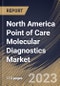 North America Point of Care Molecular Diagnostics Market Size, Share & Industry Trends Analysis Report By Product & Service (Assays & Kits, Instruments & Analyzers and Software & Services), By End User, By Technology, By Application, By Country and Growth Forecast, 2023 - 2030 - Product Image