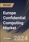 Europe Confidential Computing Market Size, Share & Industry Trends Analysis Report By Component (Software, Hardware, and Services), By Application, By Deployment Mode (Cloud and On-premise), By Vertical, By Country and Growth Forecast, 2023 - 2030 - Product Thumbnail Image