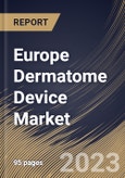 Europe Dermatome Device Market Size, Share & Industry Trends Analysis Report By Application, By Product, By End Use (Hospitals, Ambulatory Surgical Centers, Dermatology Clinics and Others), By Country and Growth Forecast, 2023 - 2030- Product Image