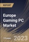 Europe Gaming PC Market Size, Share & Industry Trends Analysis Report By Distribution Channel (Offline and Online), By Product, By Price Range (Mid-range, Low-range and High-end), By End User, By Country and Growth Forecast, 2023 - 2030 - Product Thumbnail Image