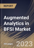 Augmented Analytics in BFSI Market Size, Share & Industry Trends Analysis Report By Component (Solution and Services), By Application, By Organization size (Large Enterprises and SMEs), By Deployment Mode, By Regional Outlook and Forecast, 2023 - 2030- Product Image