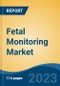 Fetal Monitoring Market - Global Industry Size, Share, Trends, Opportunity, and Forecast, 2018-2028 Segmented By Product, By Portability, By Method, By Application, By End Use, By Region, and Competition - Product Thumbnail Image