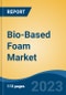 Bio-Based Foam Market - Global Industry Size, Share, Trends, Opportunity, and Forecast, 2018-2028 Segmented By Raw Material By Type By End Use Industry, By Region and Competition - Product Image