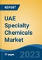 UAE Specialty Chemicals Market, By Application, By Region, Competition, Forecast & Opportunities, 2028 - Product Image