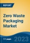 Zero Waste Packaging Market - Global Industry Size, Share, Trends, Opportunity, and Forecast, 2018-2028 Segmented By Material, By Type, By Distribution Channel, By Application, By Region, and Competition - Product Thumbnail Image