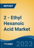 2 - Ethyl Hexanoic Acid Market - Global Industry Size, Share, Trends, Opportunity, and Forecast, 2018-2028F Segmented By Application, By Region and Competition- Product Image