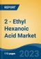 2 - Ethyl Hexanoic Acid Market - Global Industry Size, Share, Trends, Opportunity, and Forecast, 2018-2028F Segmented By Application, By Region and Competition - Product Image