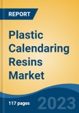 Plastic Calendaring Resins Market - Global Industry Size, Share, Trends, Opportunity, and Forecast, 2018-2028 Segmented By Type, By End Use, By Region and Competition- Product Image