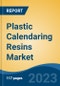 Plastic Calendaring Resins Market - Global Industry Size, Share, Trends, Opportunity, and Forecast, 2018-2028 Segmented By Type, By End Use, By Region and Competition - Product Image