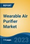 Wearable Air Purifier Market - Global Industry Potential, Trends, Opportunity, and Forecast, 2018-2028F Segmented By Product Type, By Technology, By Distribution Channel, By Region, Competition - Product Image