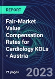 Fair-Market Value Compensation Rates for Cardiology KOLs - Austria- Product Image