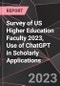 Survey of US Higher Education Faculty 2023, Use of ChatGPT in Scholarly Applications - Product Image