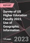 Survey of US Higher Education Faculty 2023, Use of Geographic Information - Product Thumbnail Image