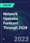 Network Operator Forecast Through 2028 - Product Thumbnail Image
