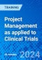 Project Management as applied to Clinical Trials (Recorded) - Product Image
