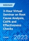 3-Hour Virtual Seminar on Root Cause Analysis, CAPA and Effectiveness Checks - Webinar (Recorded) - Product Image