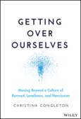 Getting Over Ourselves. Moving Beyond a Culture of Burnout, Loneliness, and Narcissism. Edition No. 1- Product Image
