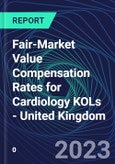 Fair-Market Value Compensation Rates for Cardiology KOLs - United Kingdom- Product Image