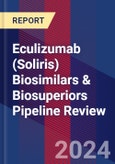 Eculizumab (Soliris) Biosimilars & Biosuperiors Pipeline Review- Product Image