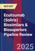 Eculizumab (Soliris) Biosimilars & Biosuperiors Pipeline Review- Product Image