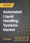 Automated Liquid Handling Systems Market: Distribution by Pipetting Technology, Washing Technology, Modality, Type of Instrument, Application, End User and Key Geographical Regions: Industry Trends and Global Forecasts, 2023-2035 - Product Thumbnail Image